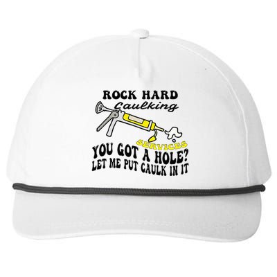 Rock Hard Caulking Services You Got A Hole Let Me Put Caulk Snapback Five-Panel Rope Hat