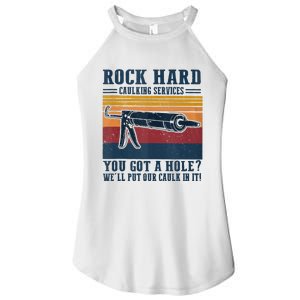 Rock Hard Caulking Services You Got A Hole Women's Perfect Tri Rocker Tank