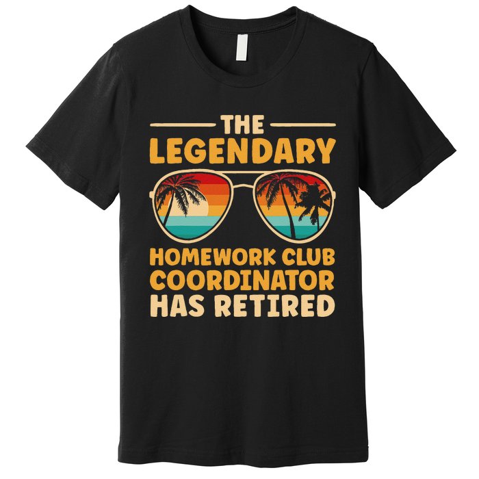 Retirement Homework Club Coordinator Retired Premium T-Shirt