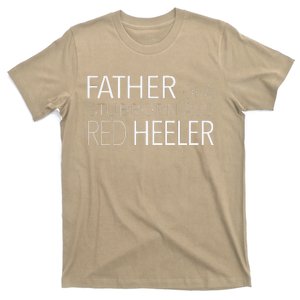 Red Heeler Dog Dad Funny Cattle Dog Gift T-Shirt