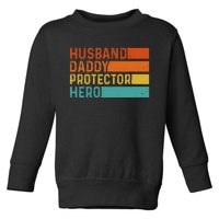 Retro Husband Daddy Protector Hero Fathers Day For Dad Toddler Sweatshirt