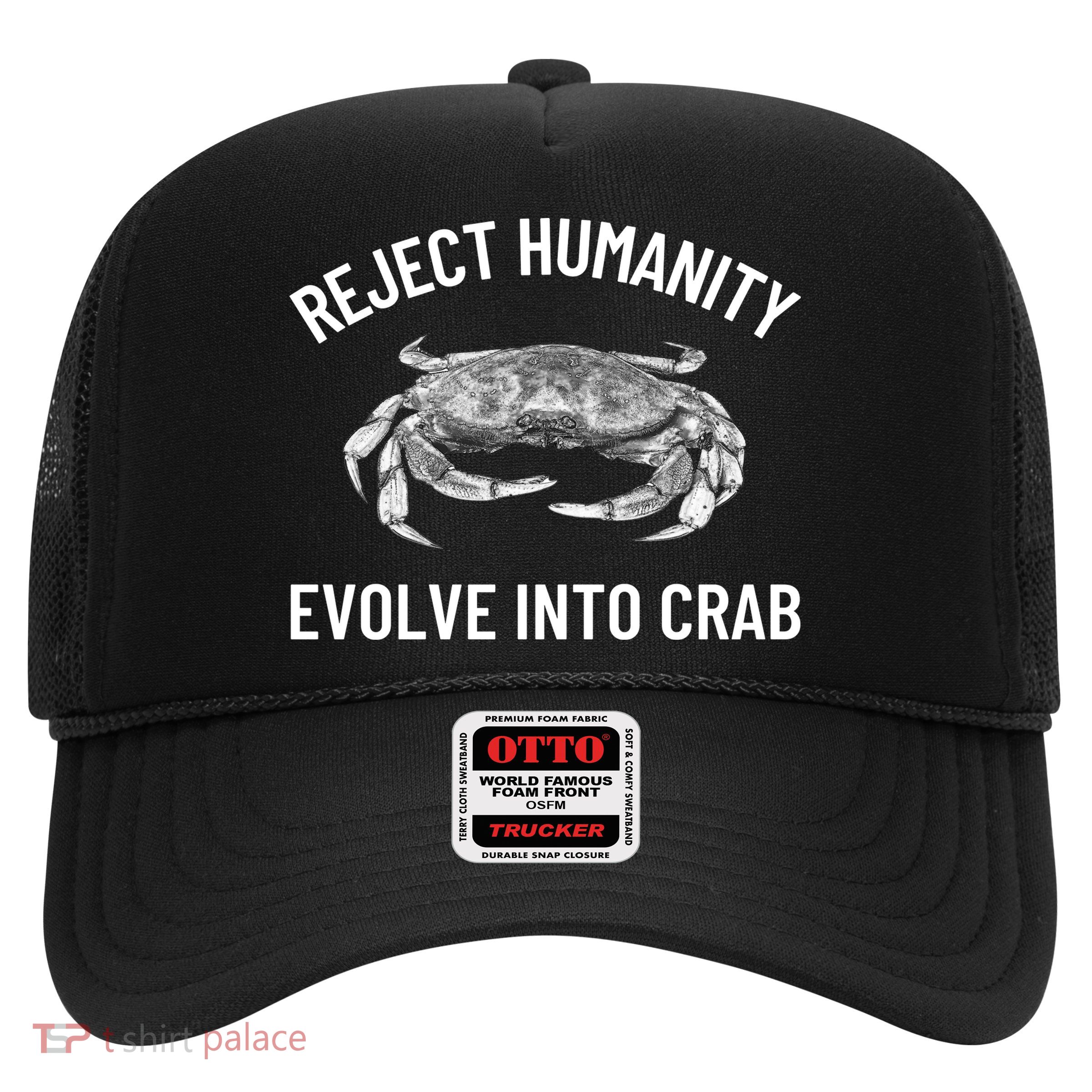 Reject Humanity Evolve Into Crab Trucker Hat