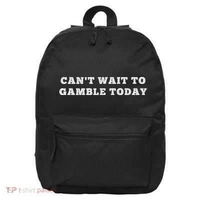 Retro Humor Funny Saying CanT Wait To Gamble Today 16 in Basic Backpack
