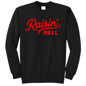 Raisin Hell Funny & Humorous Southern Phrase And Saying Country Sweatshirt