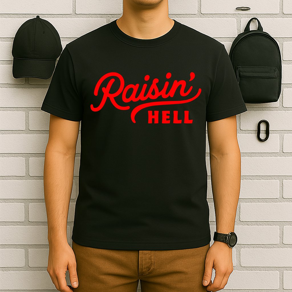 Raisin Hell Funny & Humorous Southern Phrase And Saying Country T-Shirt
