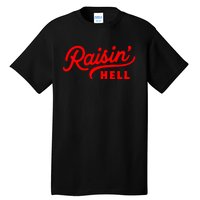 Raisin Hell Funny & Humorous Southern Phrase And Saying Country Tall T-Shirt