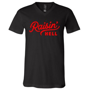 Raisin Hell Funny & Humorous Southern Phrase And Saying Country V-Neck T-Shirt