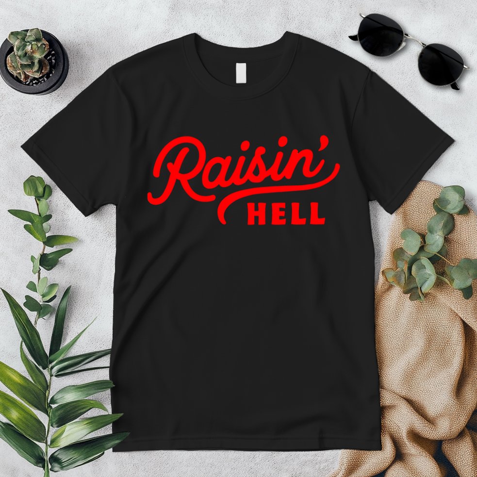 Raisin Hell Funny & Humorous Southern Phrase And Saying Country Premium T-Shirt
