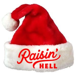 Raisin Hell Funny & Humorous Southern Phrase And Saying Country Premium Christmas Santa Hat