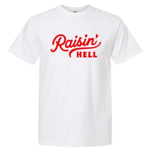 Raisin Hell Funny & Humorous Southern Phrase And Saying Country Garment-Dyed Heavyweight T-Shirt