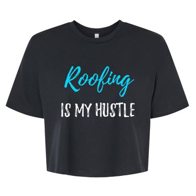 Roofing Hustle Funny Contractor or Roofer Gift Idea Bella+Canvas Jersey Crop Tee