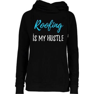 Roofing Hustle Funny Contractor or Roofer Gift Idea Womens Funnel Neck Pullover Hood