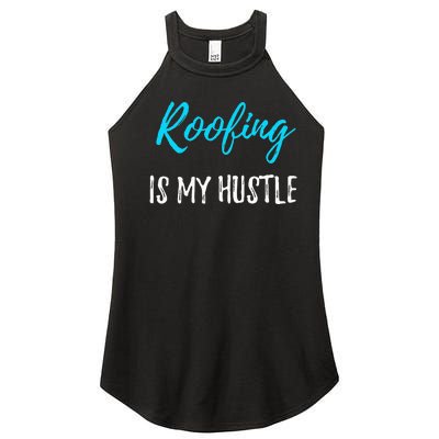 Roofing Hustle Funny Contractor or Roofer Gift Idea Women's Perfect Tri Rocker Tank