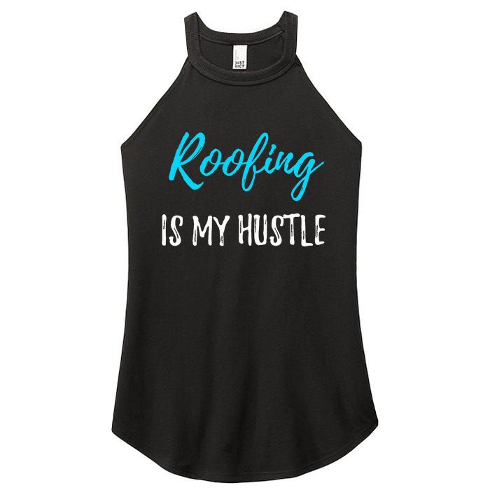 Roofing Hustle Funny Contractor or Roofer Gift Idea Women's Perfect Tri Rocker Tank