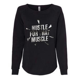 Retro Hustle For That Muscle Funny Workout Fitness Gym Funny Gift Womens California Wash Sweatshirt