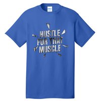 Retro Hustle For That Muscle Funny Workout Fitness Gym Funny Gift Tall T-Shirt