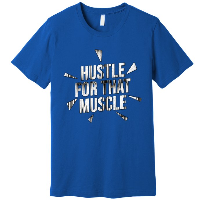 Retro Hustle For That Muscle Funny Workout Fitness Gym Funny Gift Premium T-Shirt