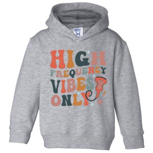 Retro High Frequency Vibes Only Sonography Ultrasound Tech Toddler Hoodie