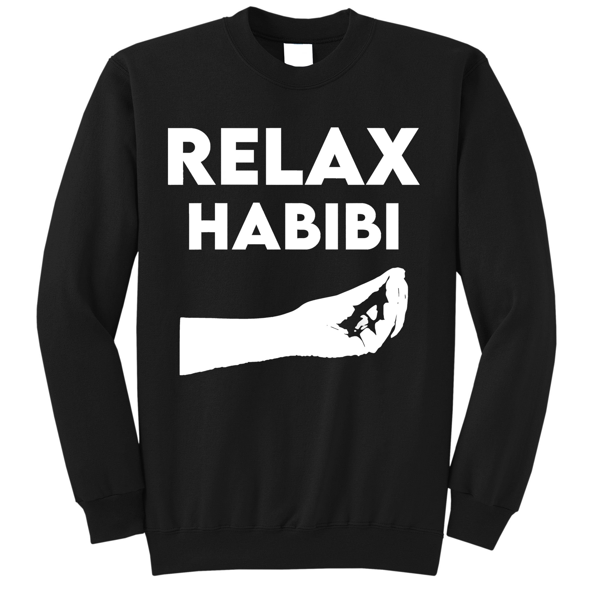 Relax Habibi Funny For Man Women Sweatshirt