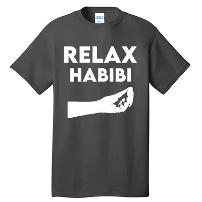 Relax Habibi Funny For Man Women Tall T-Shirt