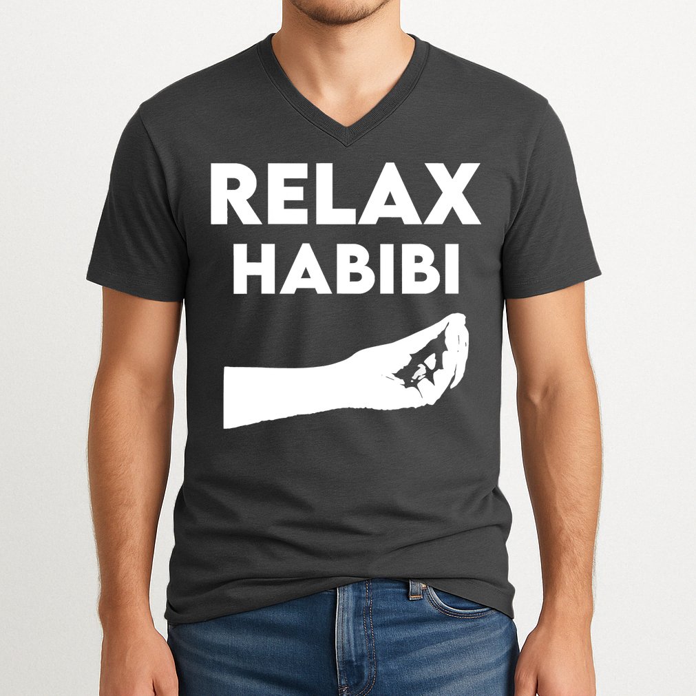 Relax Habibi Funny For Man Women V-Neck T-Shirt
