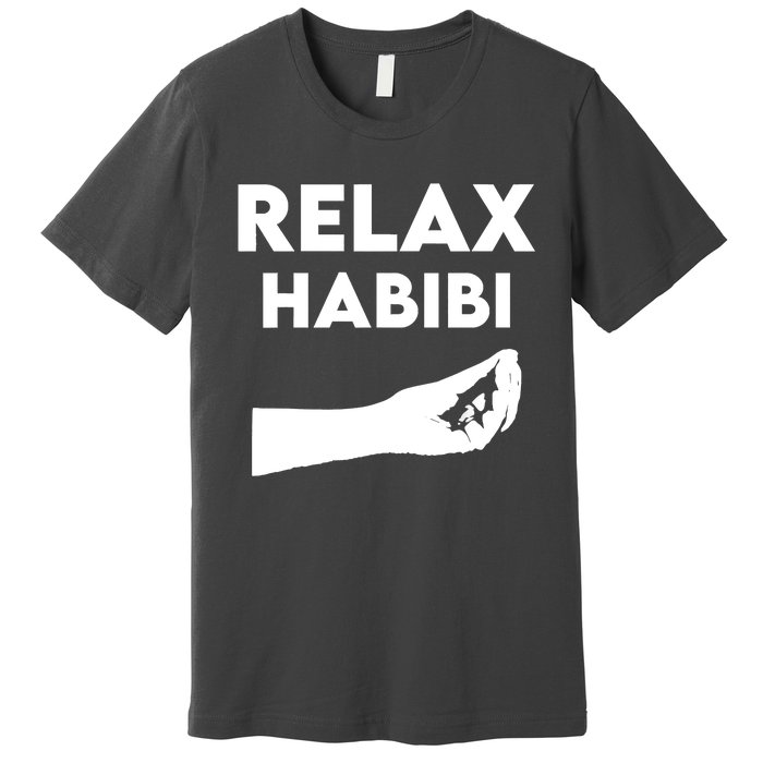 Relax Habibi Funny For Man Women Premium T-Shirt