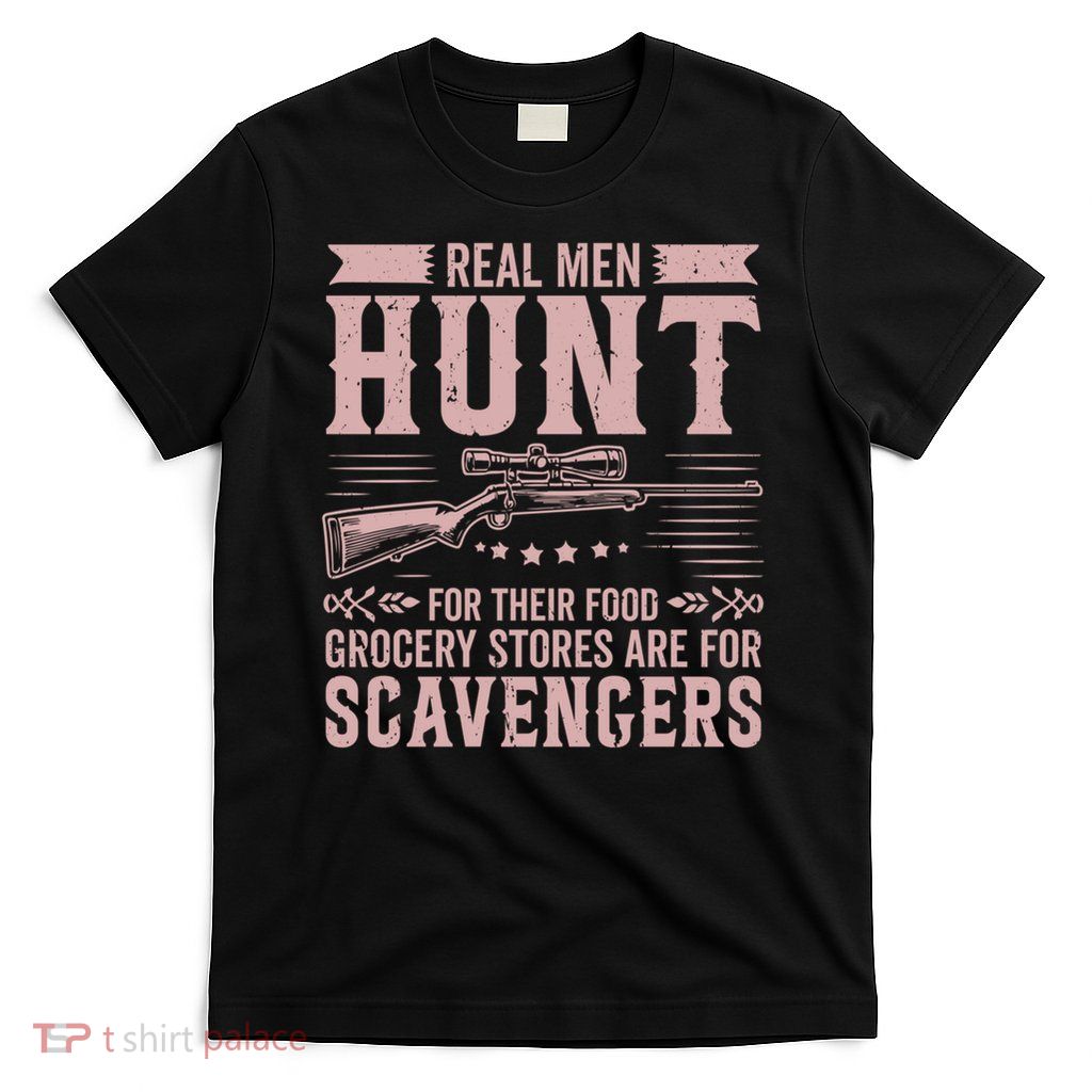 Real Hunt For Their Food Hunting Gift T-Shirt