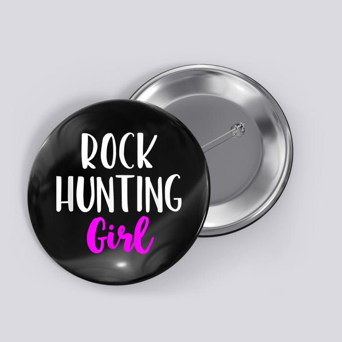 Rock Hunting Girl Women Hunter Collector Geologist Button