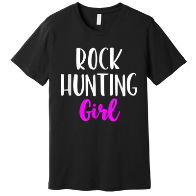 Rock Hunting Girl Women Hunter Collector Geologist Premium T-Shirt