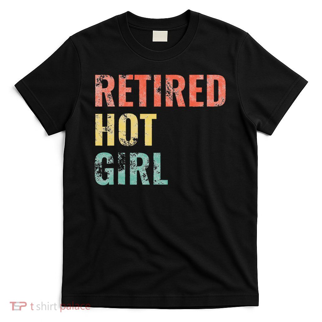 Retired Hot Girl T-Shirt