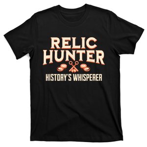 Relic Hunter HistoryS Whisperer Metal Detecting T-Shirt