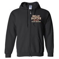 Relic Hunter HistoryS Whisperer Metal Detecting Full Zip Hoodie