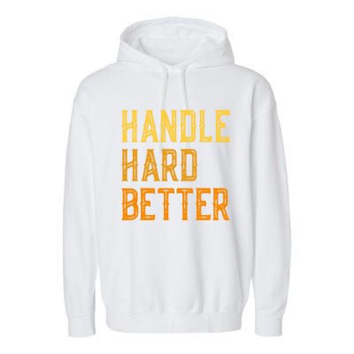 Retro Handle Hard Better Cute Gift Garment-Dyed Fleece Hoodie