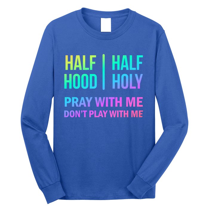 Rainbow Half Hood Half Holy Gift Long Sleeve Shirt