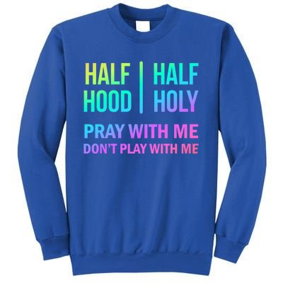 Rainbow Half Hood Half Holy Gift Sweatshirt