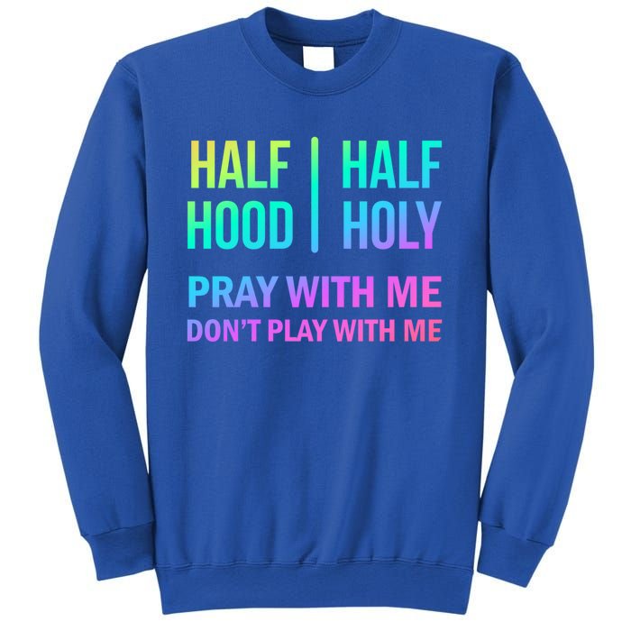 Rainbow Half Hood Half Holy Gift Sweatshirt