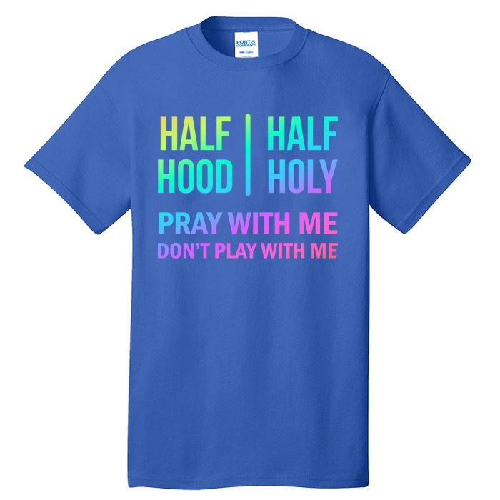 Rainbow Half Hood Half Holy Gift Tall T-Shirt