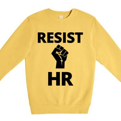 Resist HR Human Resources Funny Bosses Day Admin Work Humor Gift Premium Crewneck Sweatshirt