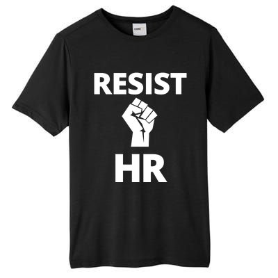 Resist HR Human Resources Funny Bosses Day Admin Work Humor Gift Tall Fusion ChromaSoft Performance T-Shirt