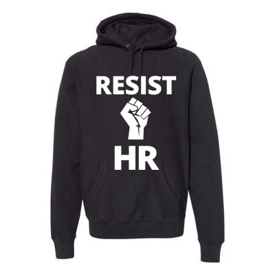 Resist HR Human Resources Funny Bosses Day Admin Work Humor Gift Premium Hoodie