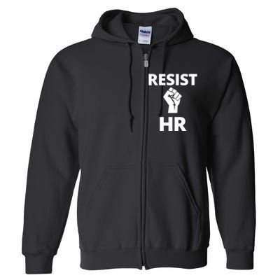 Resist HR Human Resources Funny Bosses Day Admin Work Humor Gift Full Zip Hoodie