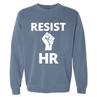 Resist HR Human Resources Funny Bosses Day Admin Work Humor Gift Garment-Dyed Sweatshirt