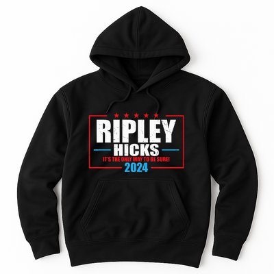 Ripley Hicks It’s The Only Way To Be Sure! 2024 Hoodie