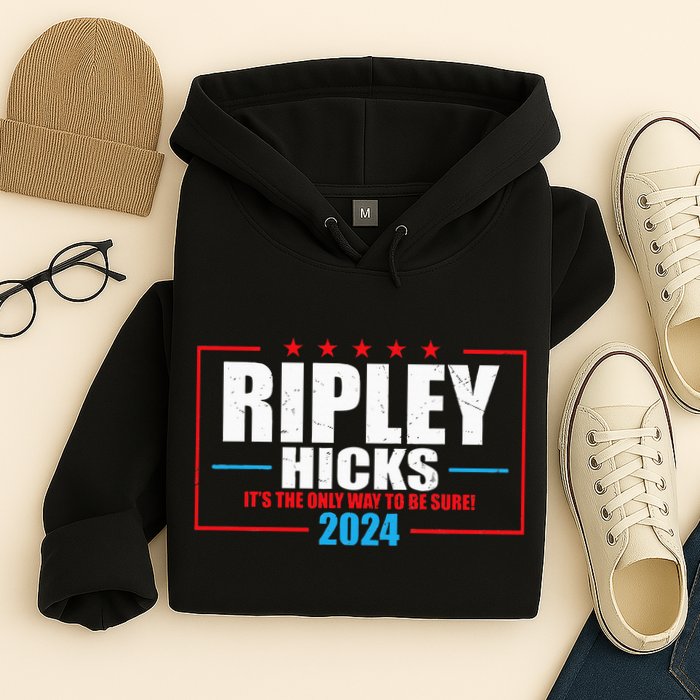 Ripley Hicks It’s The Only Way To Be Sure! 2024 Hoodie