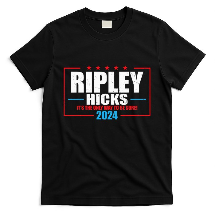 Ripley Hicks It’s The Only Way To Be Sure! 2024 T-Shirt