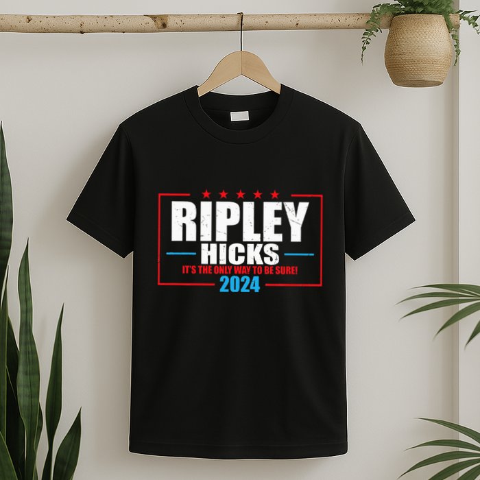 Ripley Hicks It’s The Only Way To Be Sure! 2024 T-Shirt