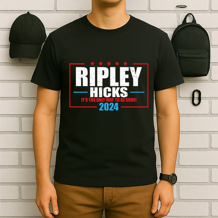 Ripley Hicks It’s The Only Way To Be Sure! 2024 T-Shirt
