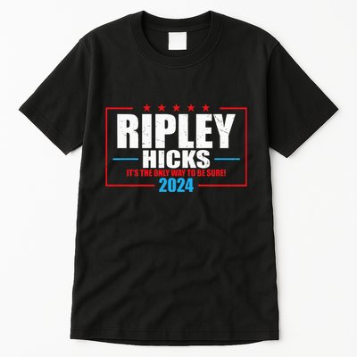 Ripley Hicks It’s The Only Way To Be Sure! 2024 Tall T-Shirt