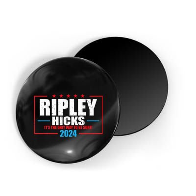 Ripley Hicks It’s The Only Way To Be Sure! 2024 Magnet