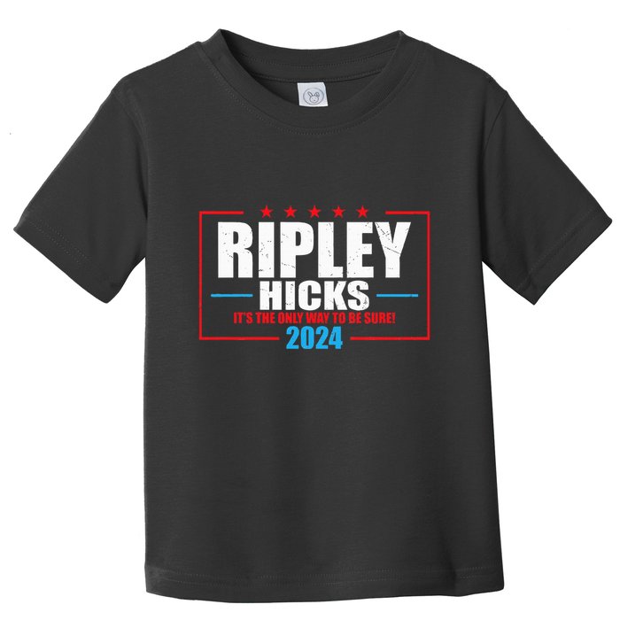 Ripley Hicks It’s The Only Way To Be Sure! 2024 Toddler T-Shirt